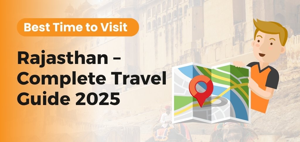 Best Time to Visit Rajasthan – Complete Travel Guide 2025