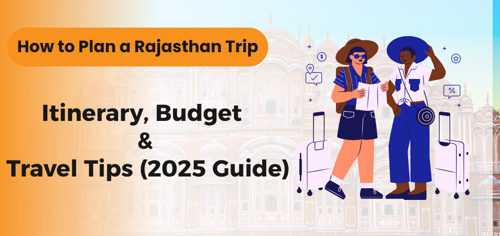 Traveler exploring Rajasthan forts and palaces – how to plan a Rajasthan trip guide by Colourful India Holiday