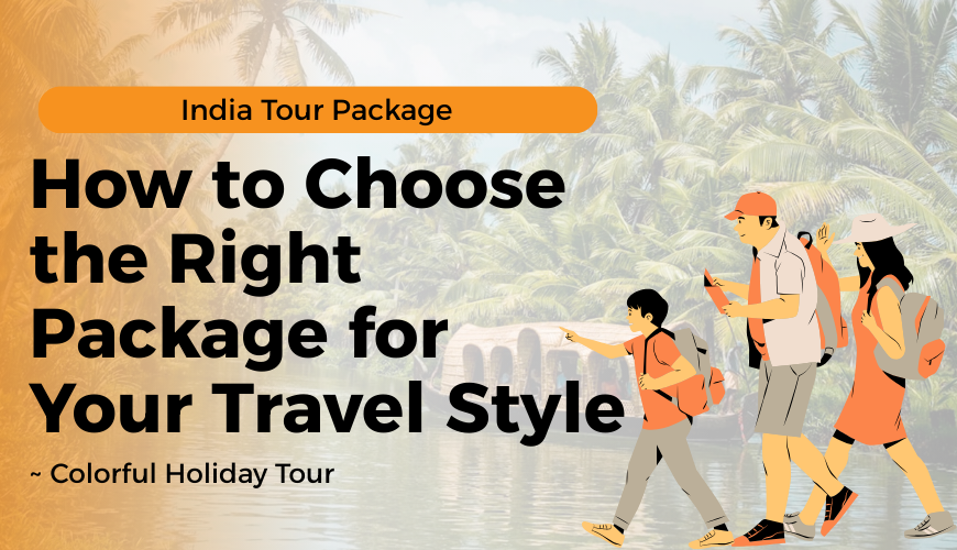 How to Choose the Right Package for Your Travel Style