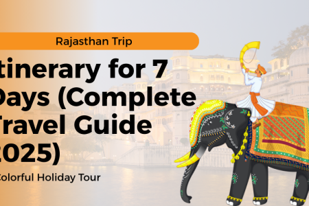 Itinerary for 7 Days (Complete Travel Guide 2025)