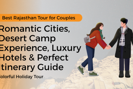 Romantic Cities, Desert Camp Experience, Luxury Hotels & Perfect Itinerary Guide