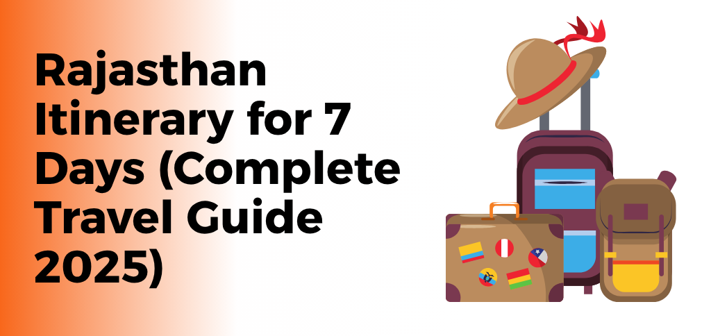 Rajasthan itinerary for 7 days complete travel guide with Jaipur, Jodhpur, Jaisalmer and Udaipur.