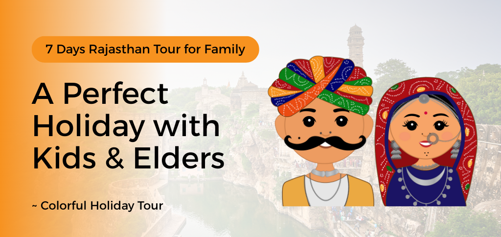 7 Days Rajasthan Tour for Family with kids and elders