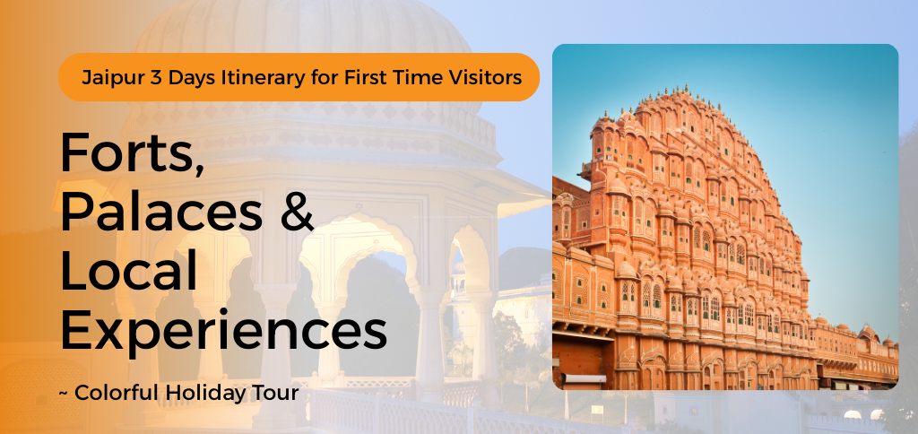 Jaipur 3 days itinerary for first time visitors covering top sightseeing places and city tour